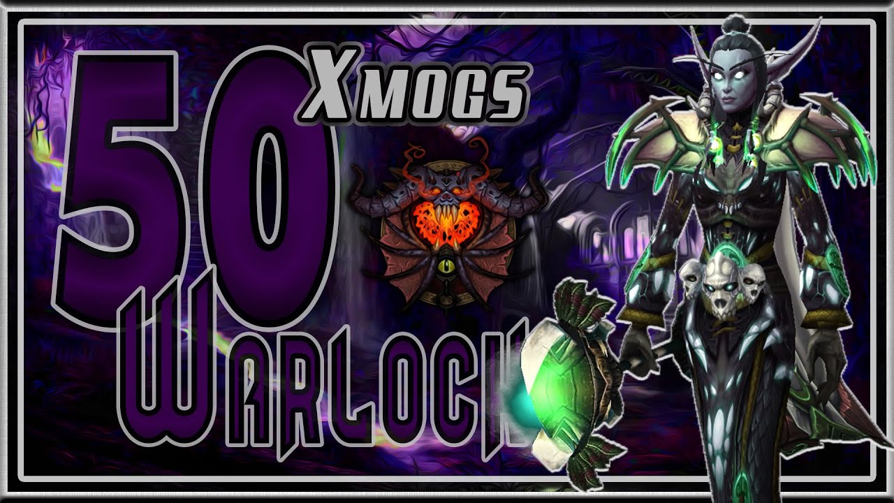 World of Warcraft BFA - 50 Unique Warlock Transmog Sets