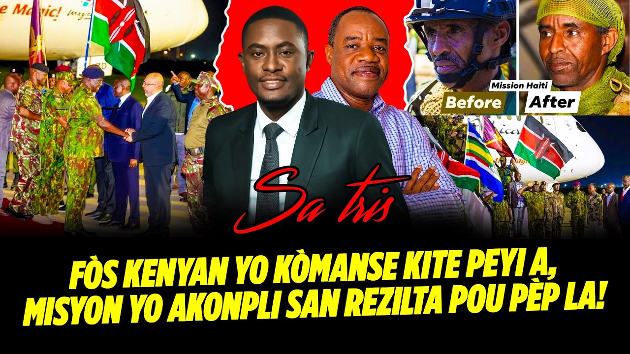 FÒS KENYAN YO KÒMANSE KITE PEYI A, MISYON YO AKONPLI SAN REZILTA POU PÈP LA