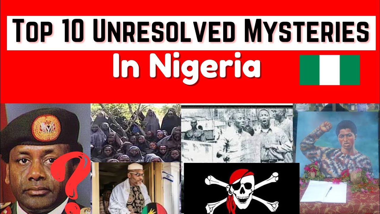 Top 10 Unresolved Mysteries in Nigeria That Will Leave You Speechless!