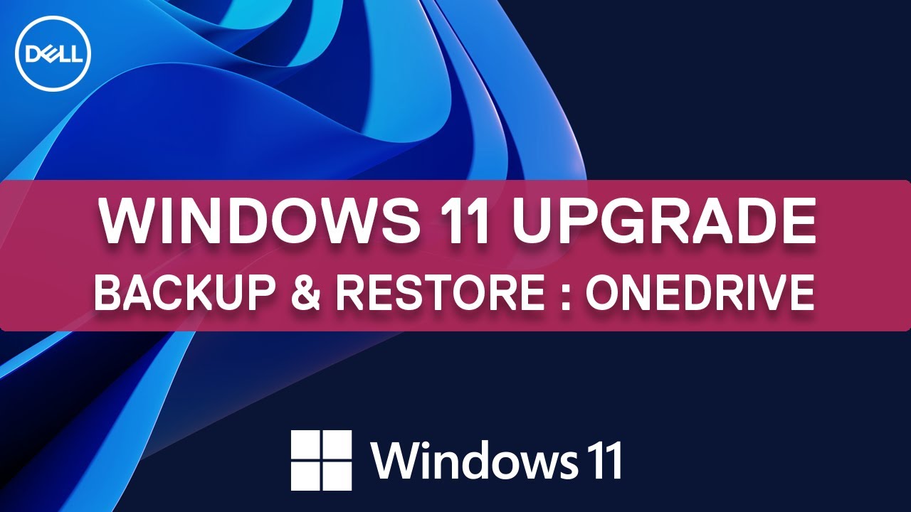 How to use OneDrive to Backup and Restore | Windows 11 Upgrade | Dell Support