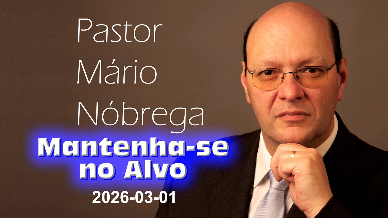 2026-03-01 - Mantenha-se no alvo - Pr. Mário Nóbrega
