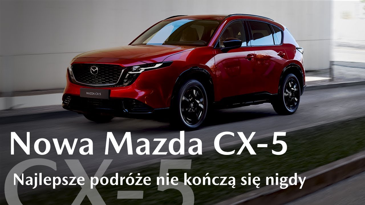 Nowa Mazda CX-5 | Najlepsze podróże nie kończą się nigdy