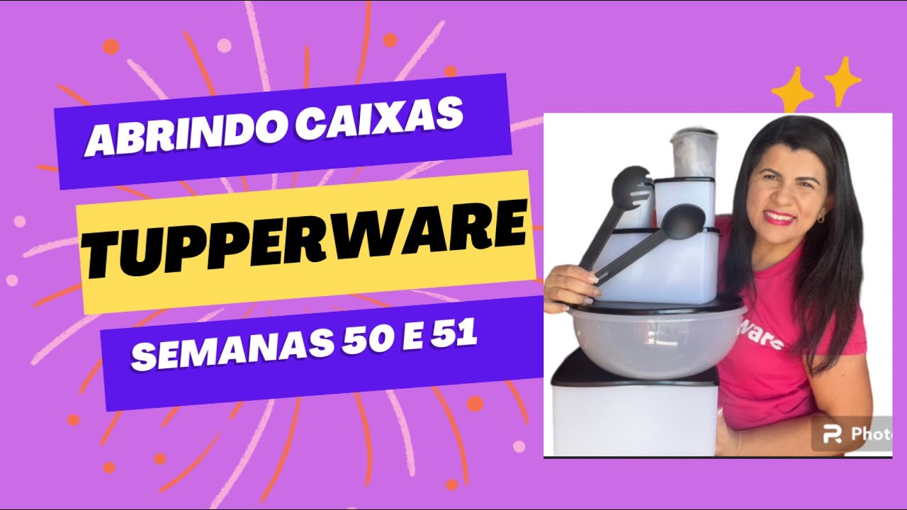 ABRINDO CAIXAS TUPPERWARE SEMANAS 50 e 51 VITRINE 13/2023/ GRAZI RIBEIRO #tupperware #abrindocaixas