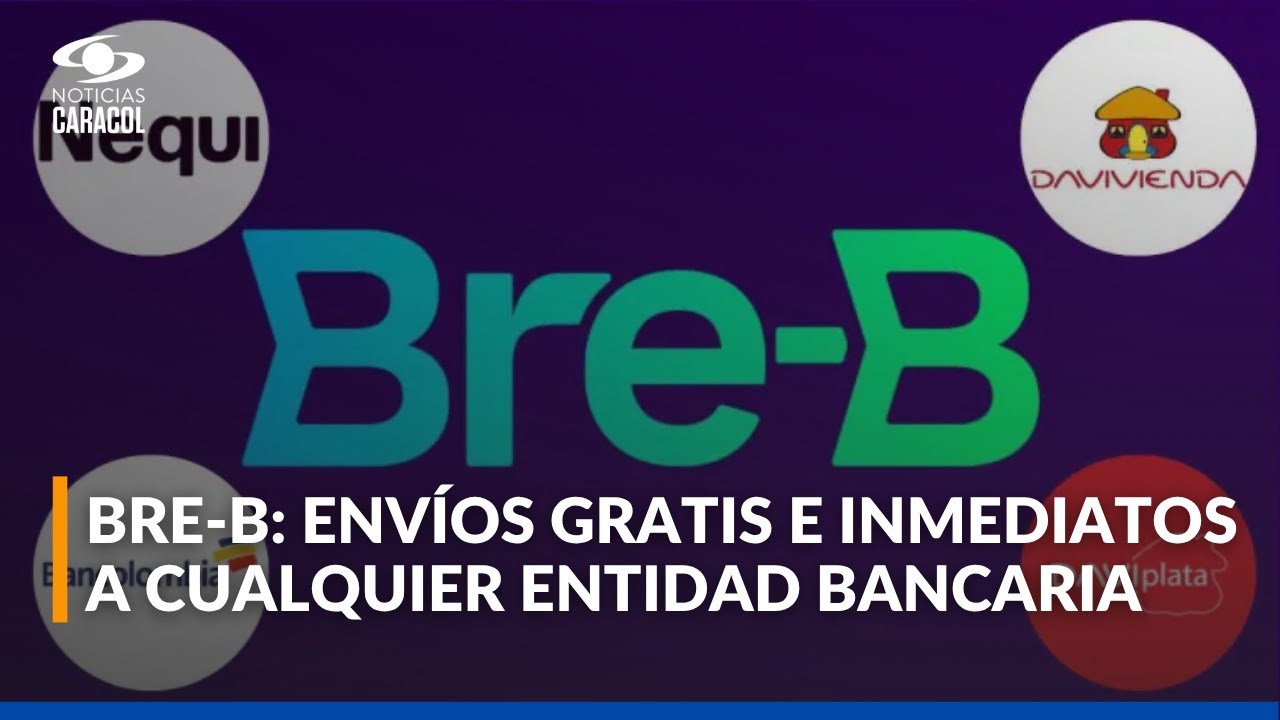 Arranca Bre-B: cómo registrar su llave y paso a paso para hacer transferencias de manera gratuita