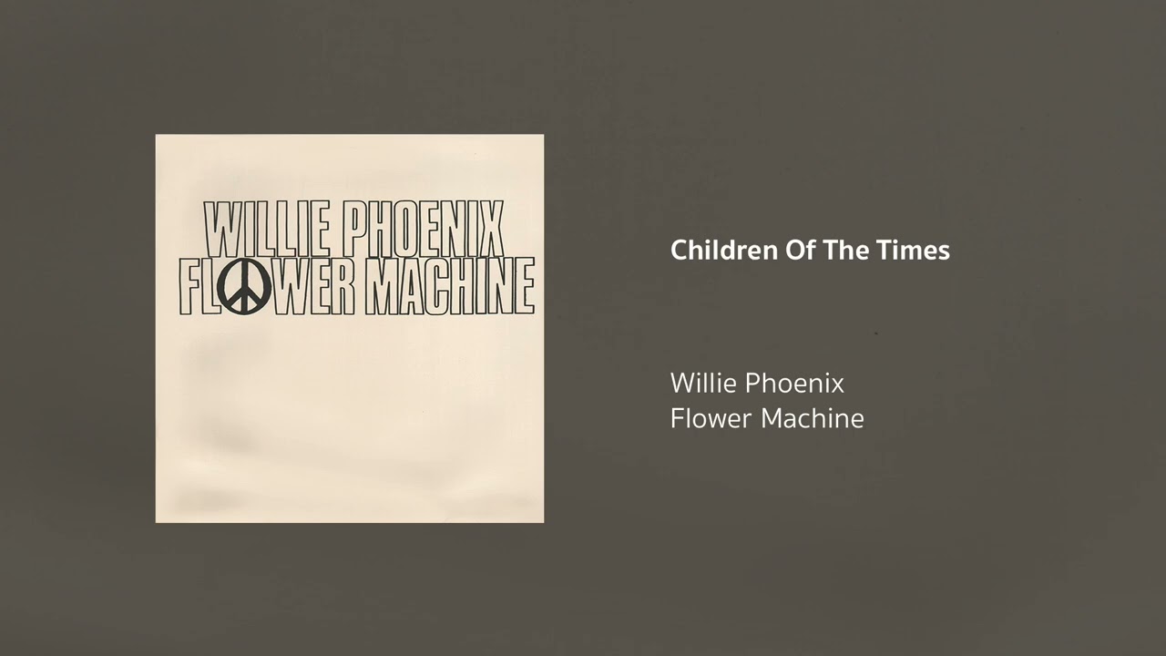 Willie Phoenix | Children Of The Times