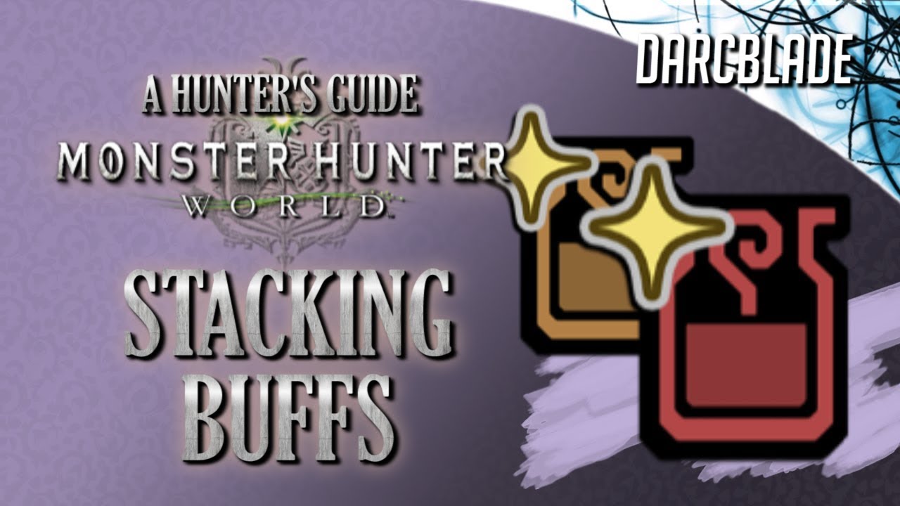 STACKING BUFFS : Monster Hunter World