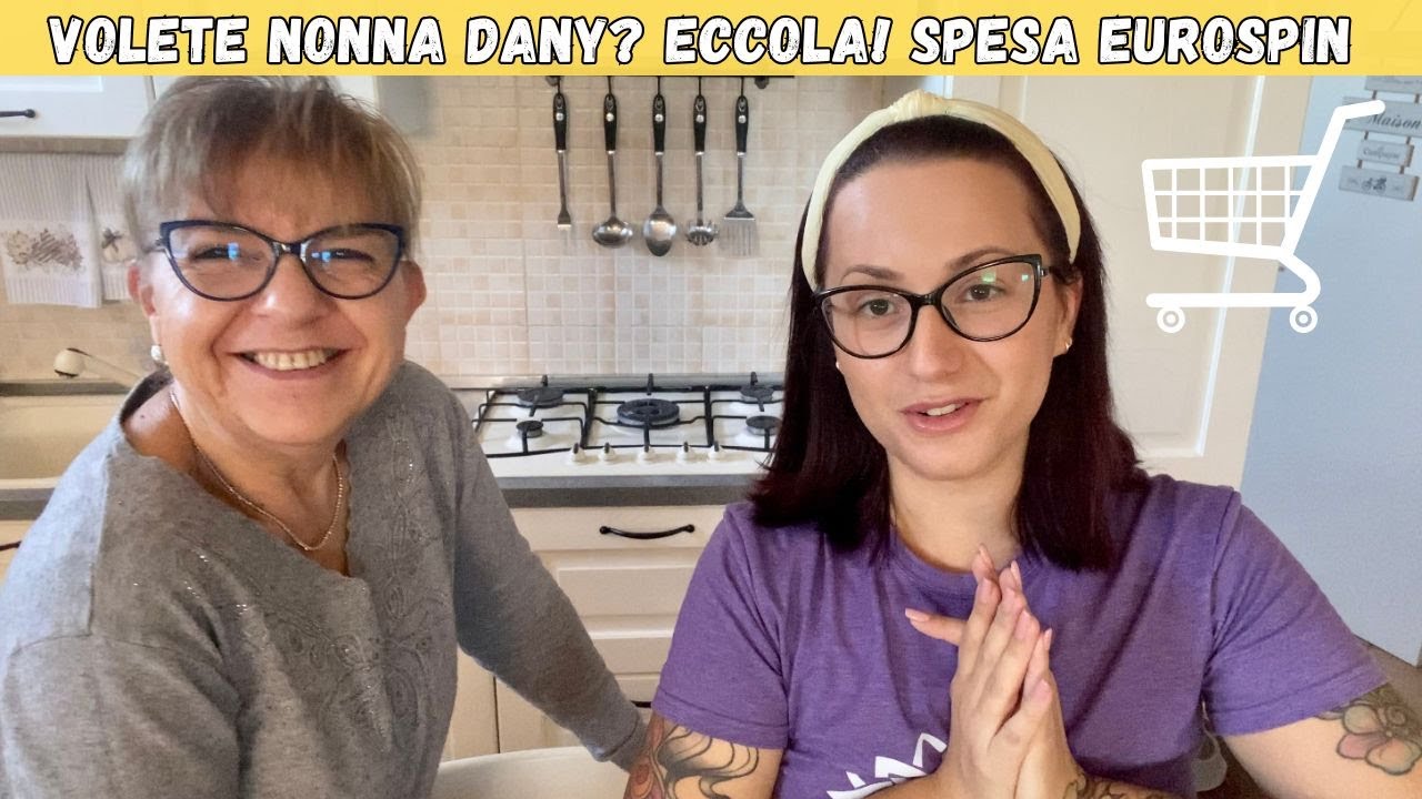 VOLETE NONNA DANY? ECCOLA! SPESA EUROSPIN - Eleonora Home