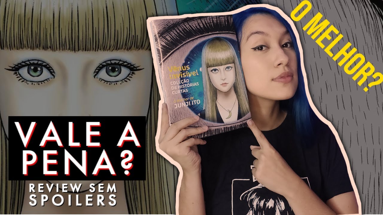 SENTI NOJO! | V&Ecirc;NUS INVIS&Iacute;VEL DO JUNJI ITO VALE A PENA?