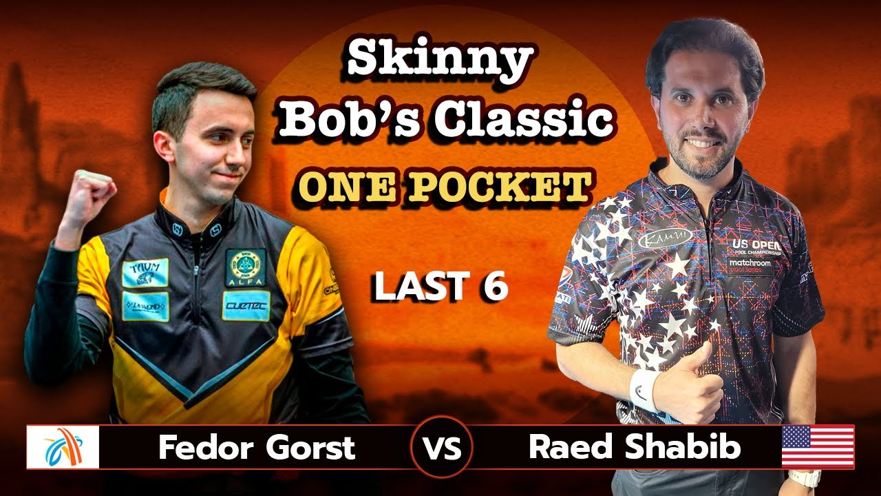 Fedor Gorst - Raed Shabib | Skinny Bob's Classic 2023 | ONE POCKET | LAST 6