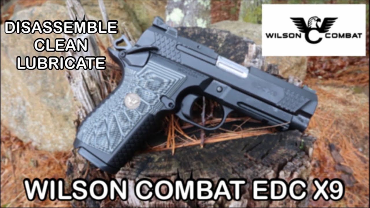 КАК РАЗОБРАТЬ, ЧИСТИТЬ И СМАЗАТЬ WILSON COMBAT EDC X9