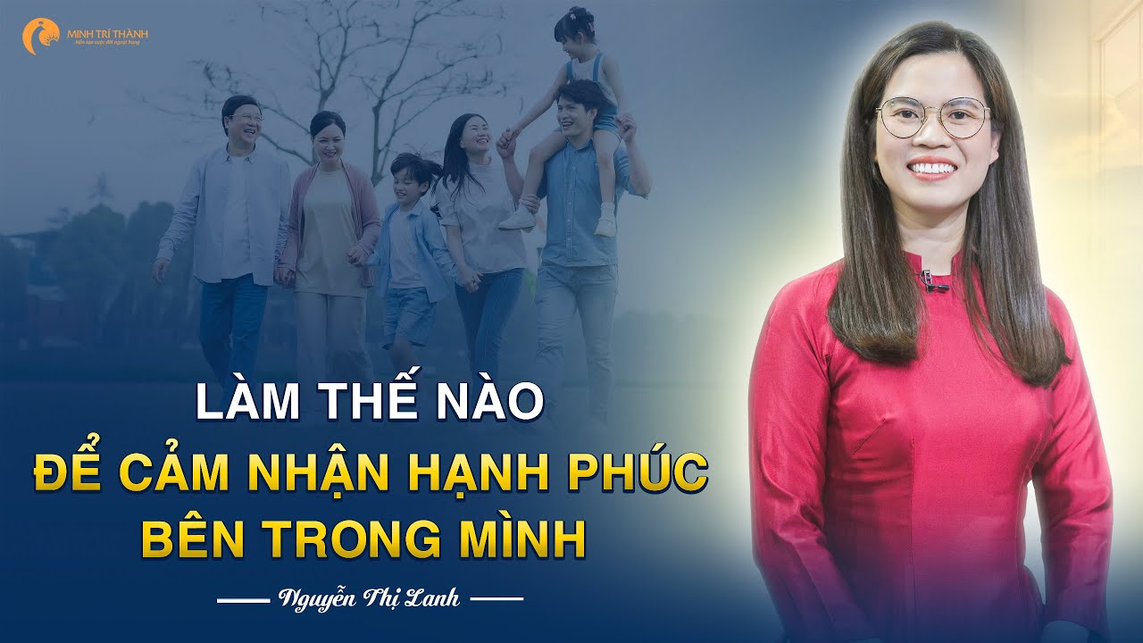 Làm thế nào để cảm nhận sự hạnh phúc bên trong mình | Nguyễn Thị Lanh