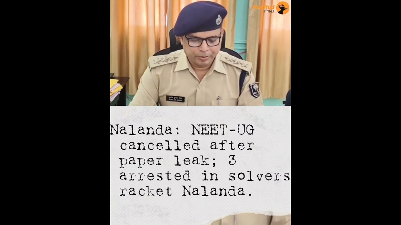 Nalanda: NEET-UG cancelled after paper leak; 3 arrested in solvers racket Nalanda.