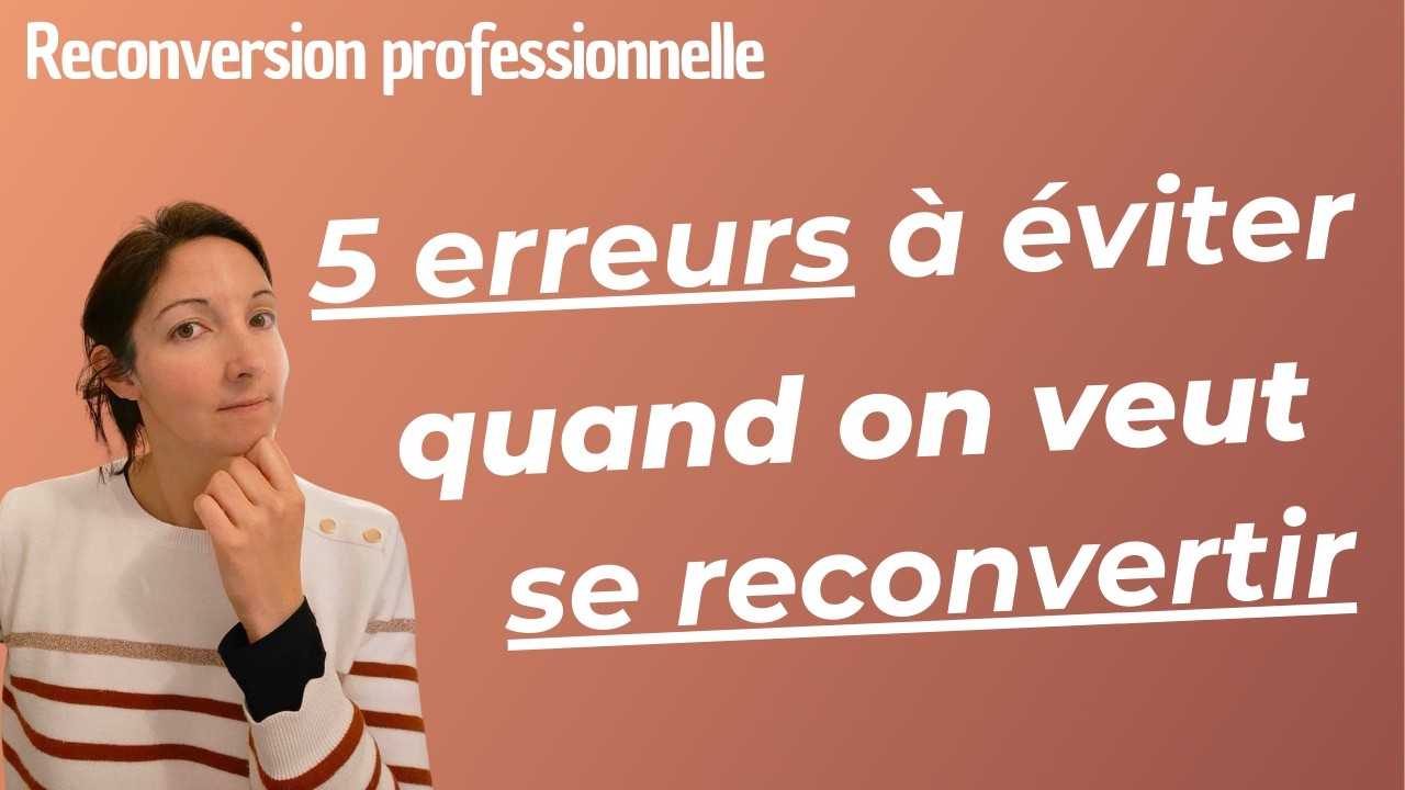 5 erreurs à ne surtout pas faire quand on veut se reconvertir