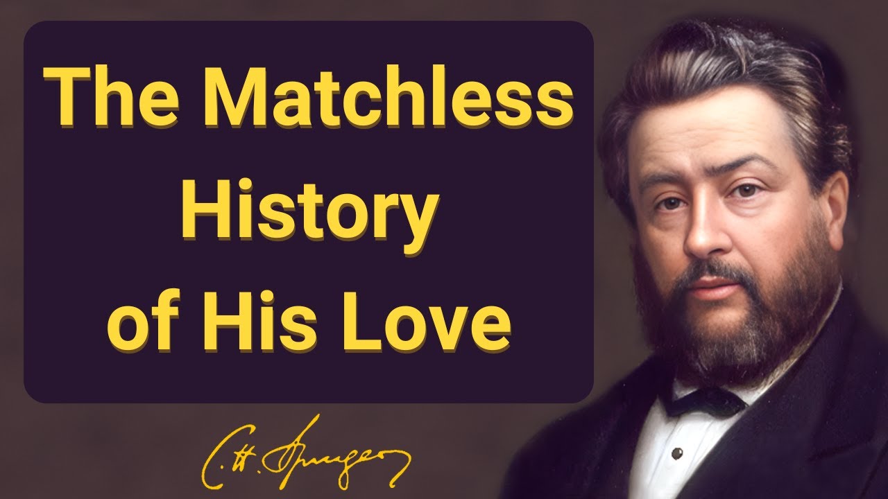 Remembering the Matchless History of His Love | Charles Spurgeon | Devotional | 