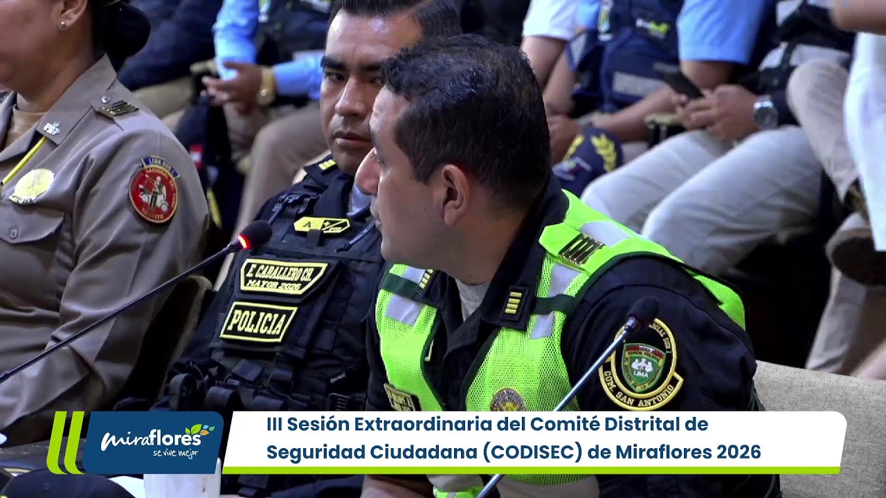 III Sesión Extraordinaria del Comité Distrital de Seguridad Ciudadana (CODISEC) de Miraflores 2026
