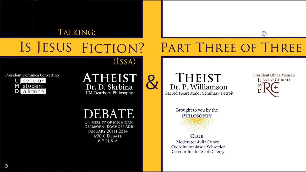 3 of 3 Talking Is Jesus Fiction: University of Michigan-Dearborn Atheist & Theist Debate