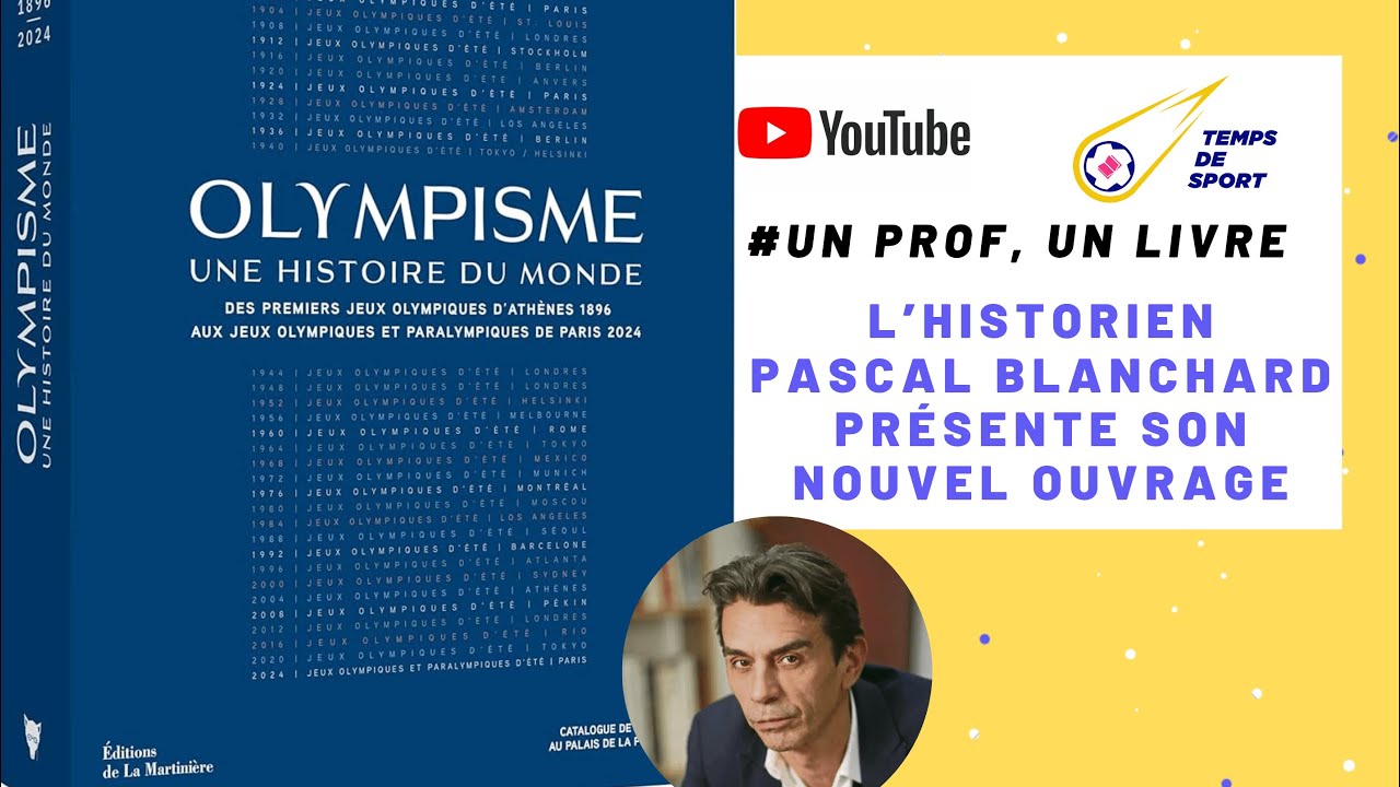 “UN PROF, UN LIVRE” - OLYMPISME, UNE HISTOIRE DU MONDE - PASCAL BLANCHARD PRÉSENTE SON OUVEL OUVRAGE
