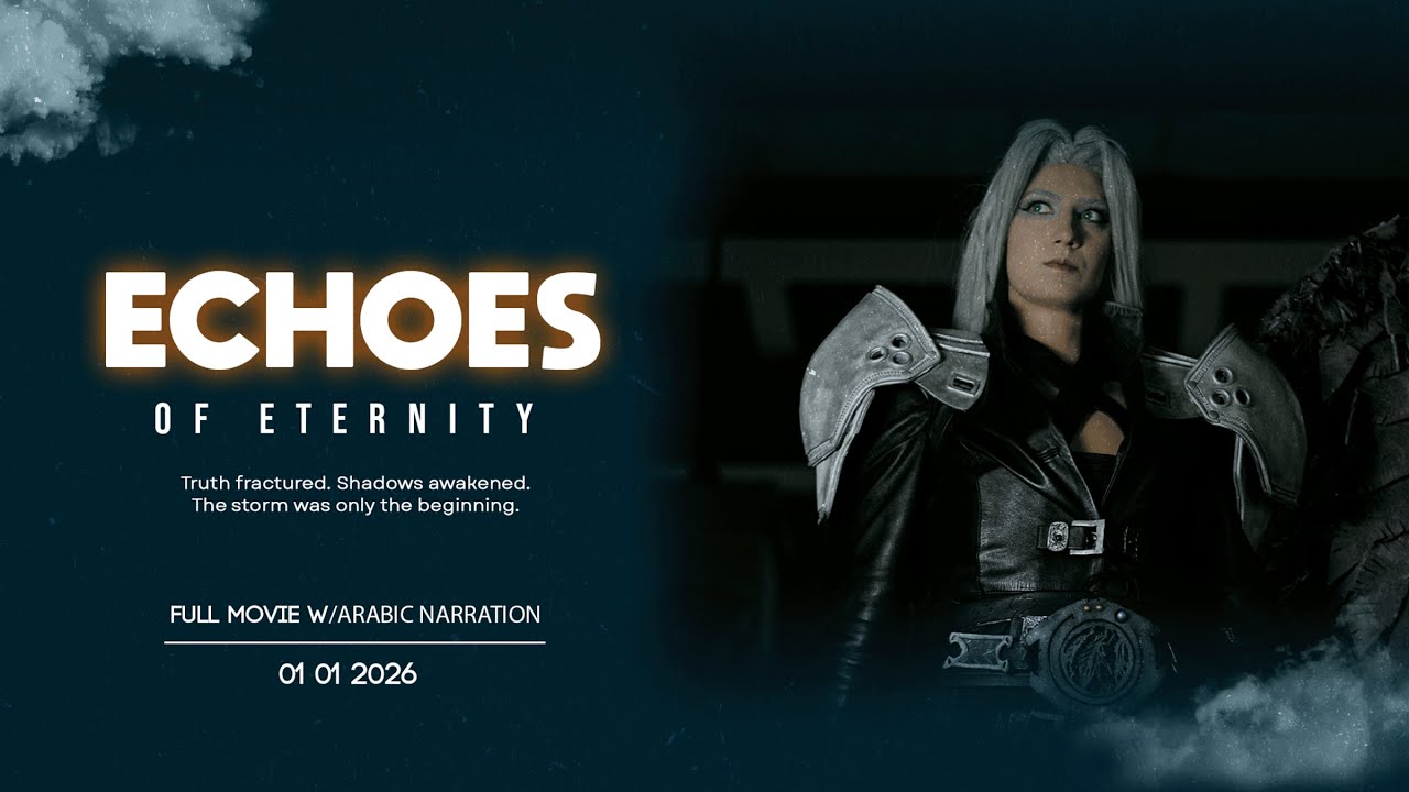 Echoes of Eternity: A Final Fantasy Based Movie | Full Movie W/ Arabic Narration | مدبلج بالعربية