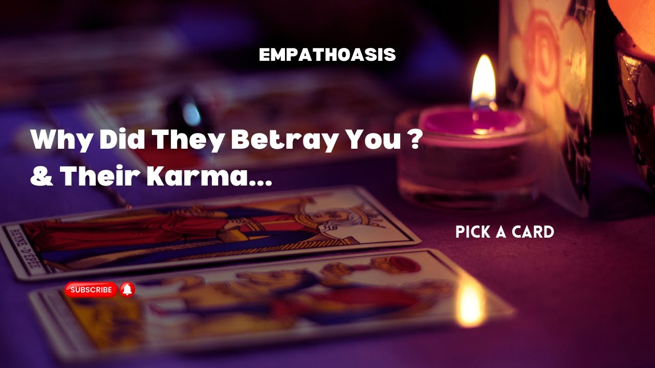 WHY DID THEY BETRAY YOU? + THEIR KARMA PART 2 (PICK A CARD)