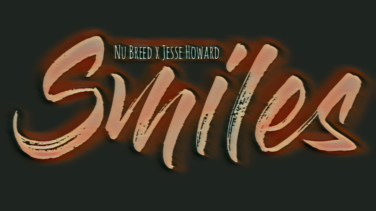 Nu Breed & Jesse Howard - Smiles