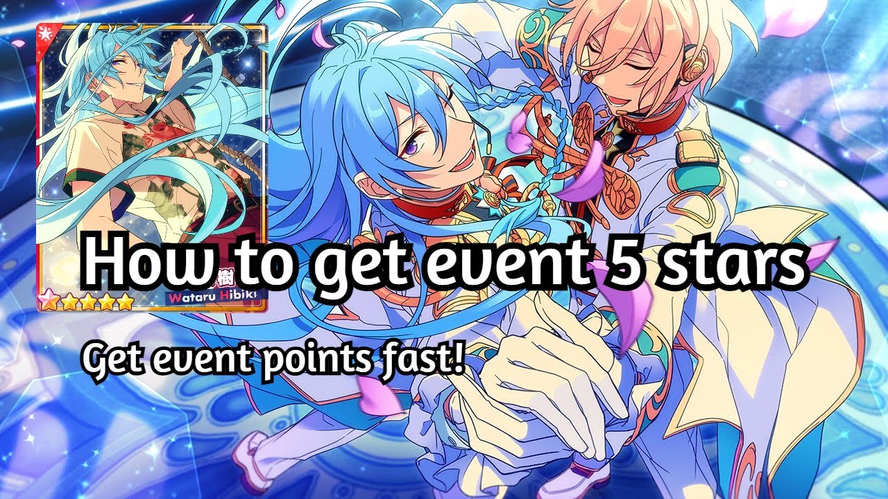 How to get event 5 Stars cards in enstars! Get event points FAST!