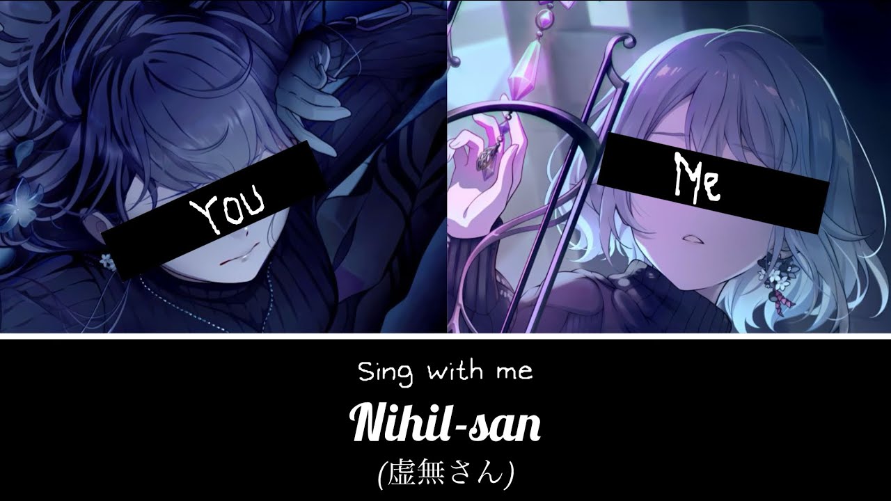 Sing Nihil-san with me!  [ 虚無さん ]   Mx. Nihil / Miss Nothingness
