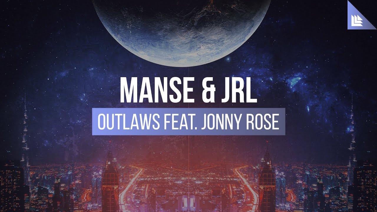 Manse & JRL feat. Jonny Rose - Outlaws