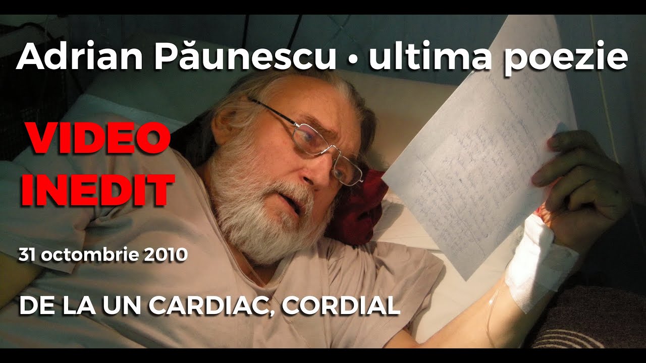 Adrian Păunescu (video cu ultima poezie) De la un cardiac, cordial • Andrei filmează în spital, 2010