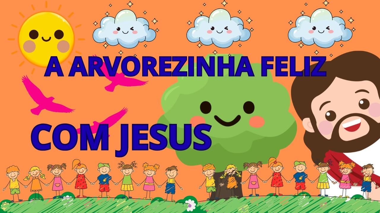 Louvor Infantil A Arvorezinha Feliz com Jesus