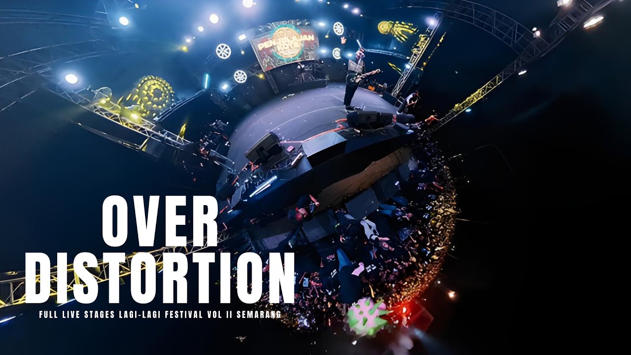 OVER DISTORTION FULL LIVE DI LAGI LAGI FESTIVAL VOL 2