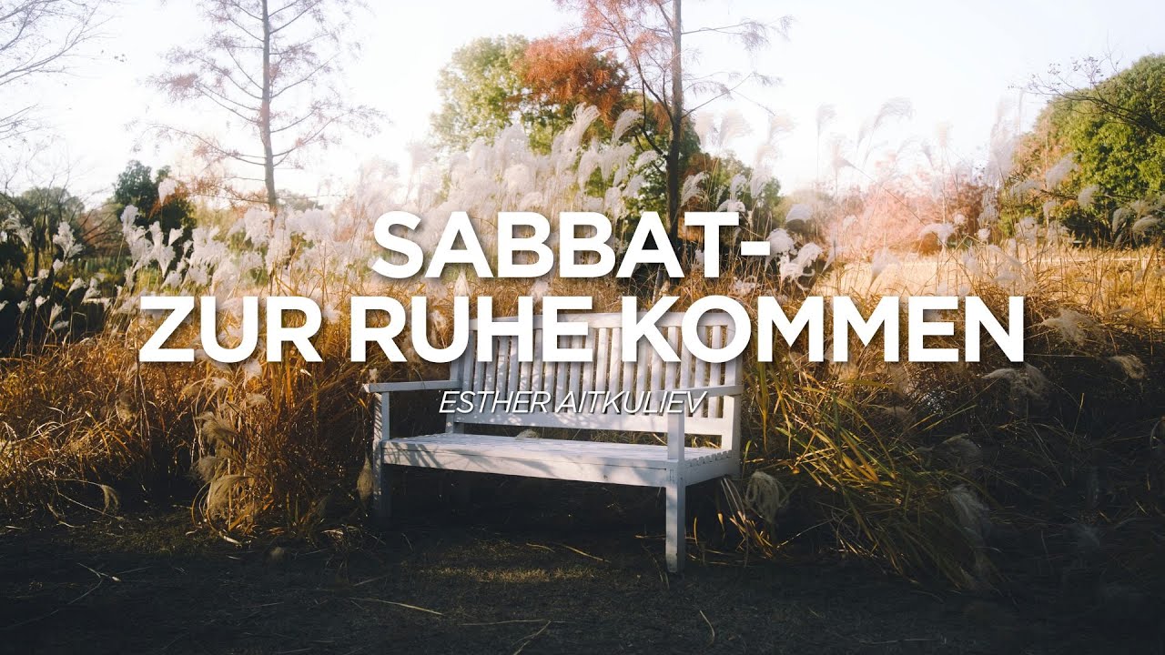 Sabbat - zur Ruhe kommen | Esther Aitkuliev | Life Church Villach