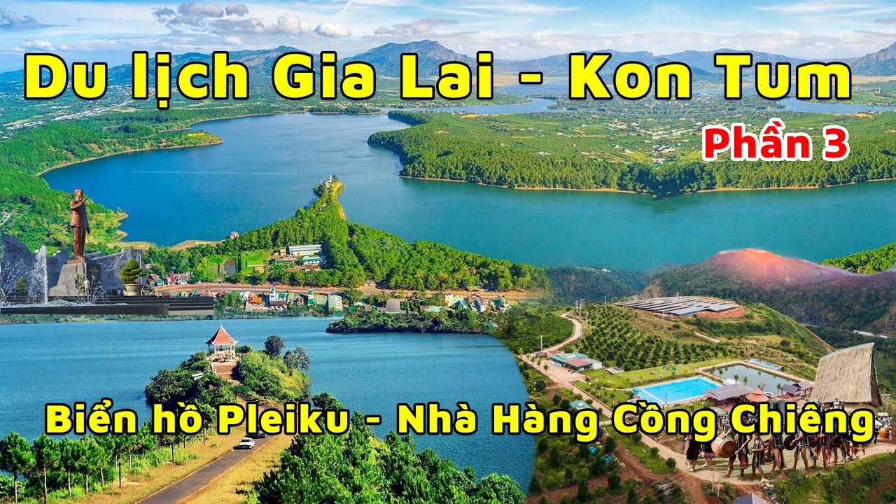 Khám phá Pleiku từ phong cảnh, ẩm thực, văn hóa cồng chiêng  của người đồng bào.