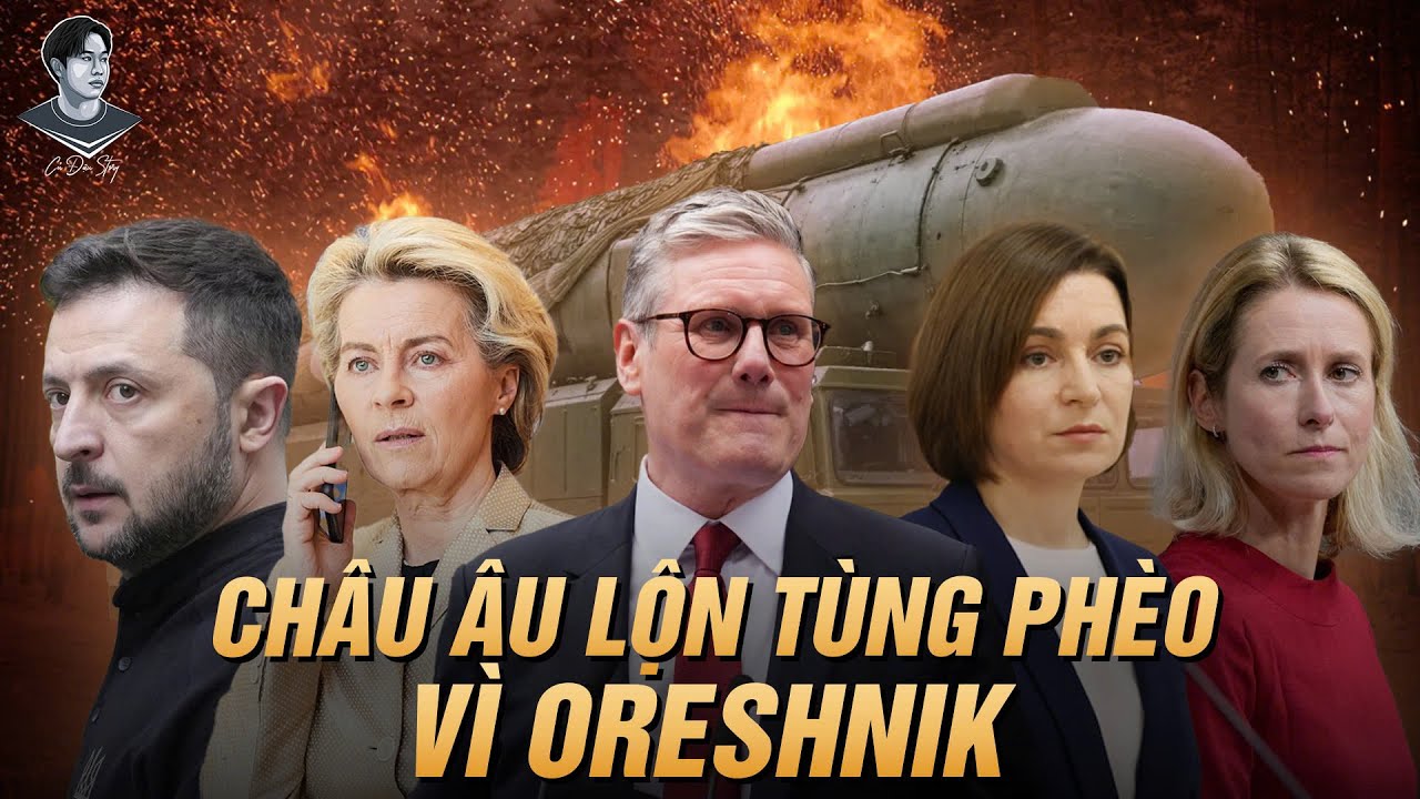 MỘT QUẢ ORESHNIK, CHÂU ÂU LOẠN CÀO CÀO: ANH ĐÒI BỚ PUTIN, MỘT TỔNG THỐNG TÍNH BÁN NƯỚC?!