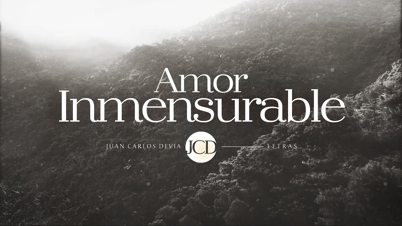 Juan Carlos Devia - Amor Inmensurable (Letra)