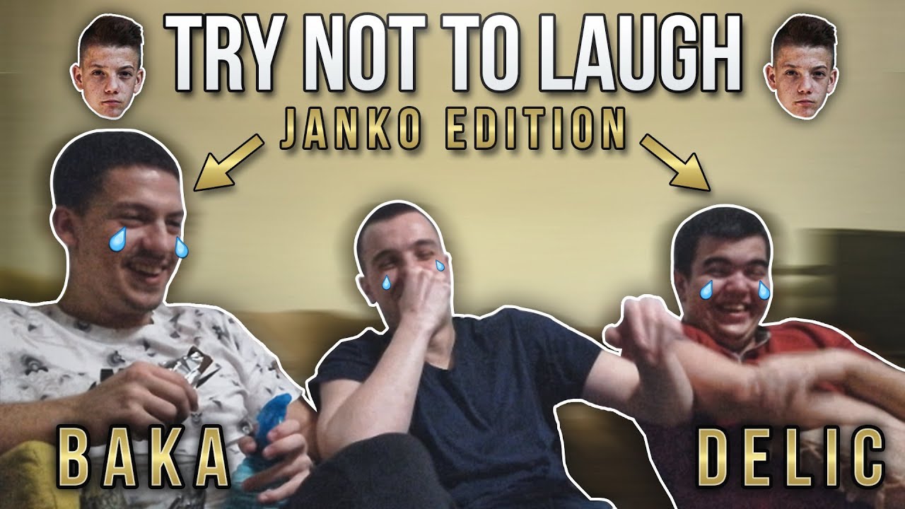 TRY NOT TO LAUGH CHALLENGE *JANKO EDITION* W/ BAKA I DELIC