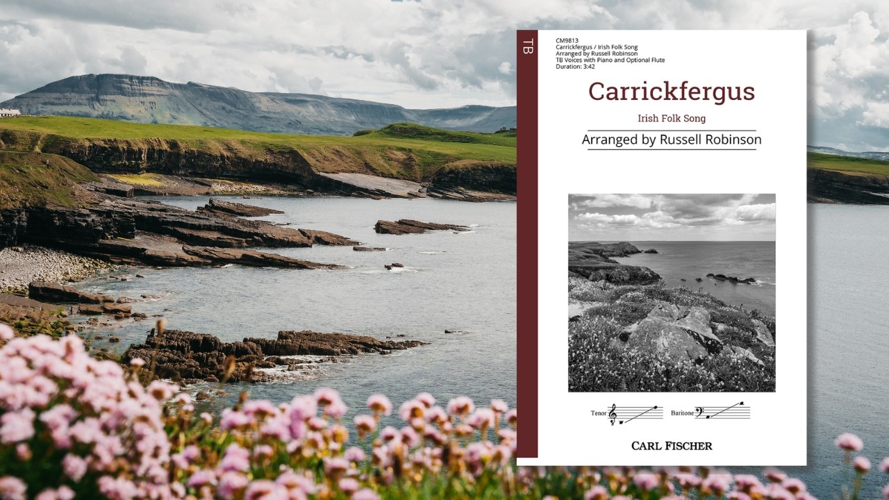 Carrickfergus (CM9813) Irish Folk Song, arr. by Russell Robinson