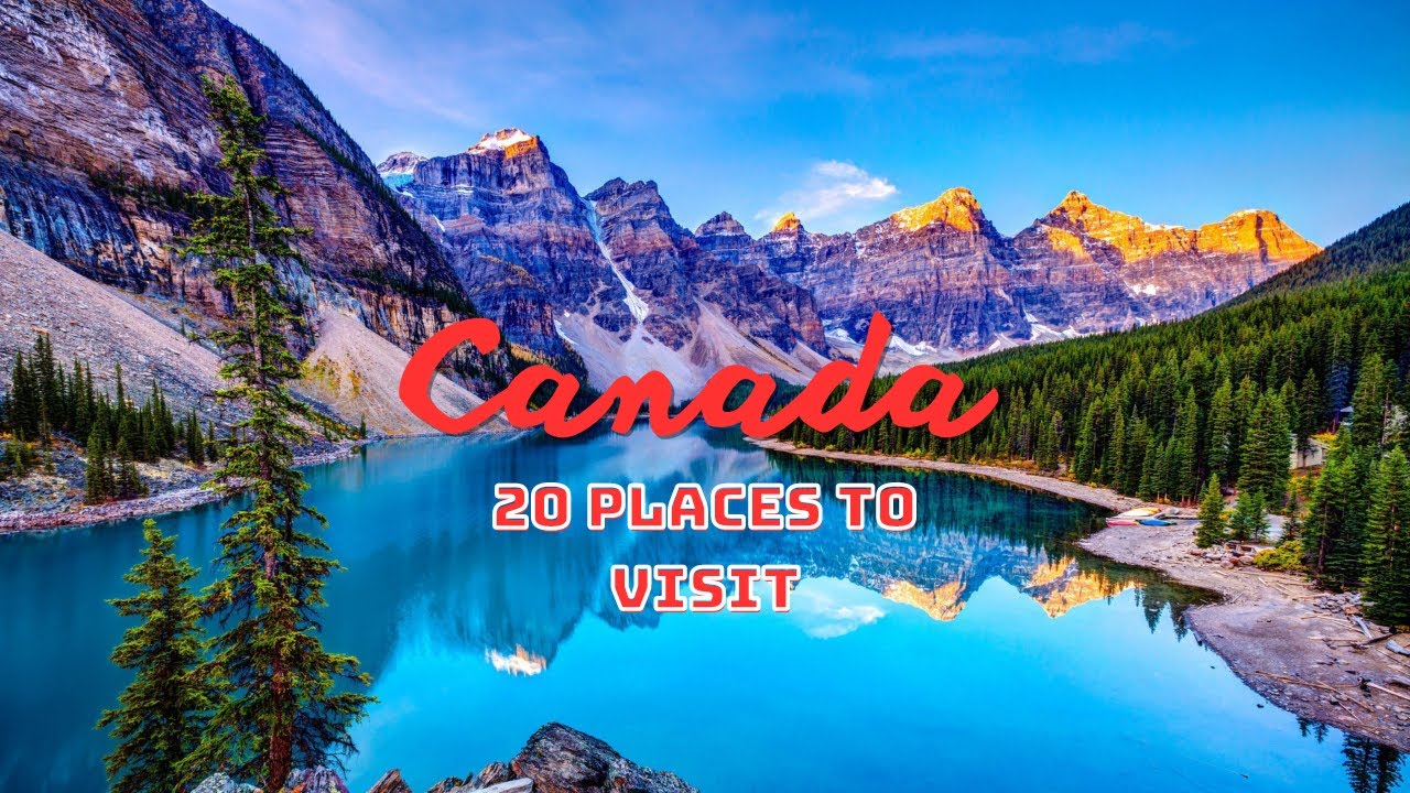 Top 20 Canada Must See Places! - Travel Guide
