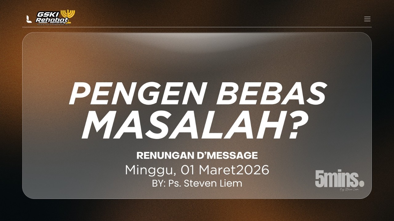 Renungan D'Message 01 Maret || PENGEN BEBAS MASALAH? II Ps. Steven Liem