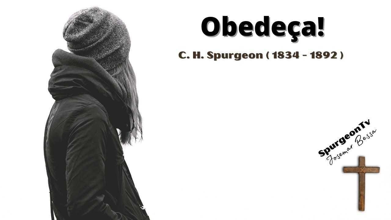 Obedeça! | Sermão 2317 | C. H. Spurgeon ( 1834 - 1892 )