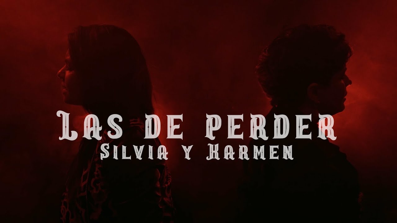 Las de perder - Silvia & Karmen