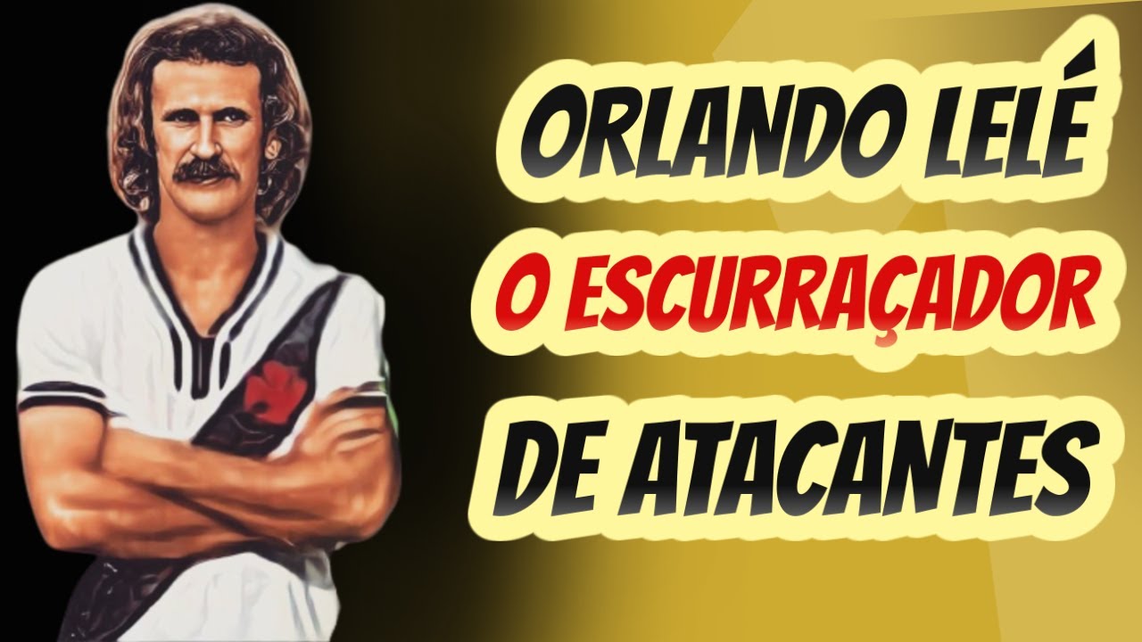 O Que Aconteceu Com ORLANDO LELÈ Lateral Que Brilhou Nos Anos 70 E 80 Que Tinha Fama De Homem Mau?