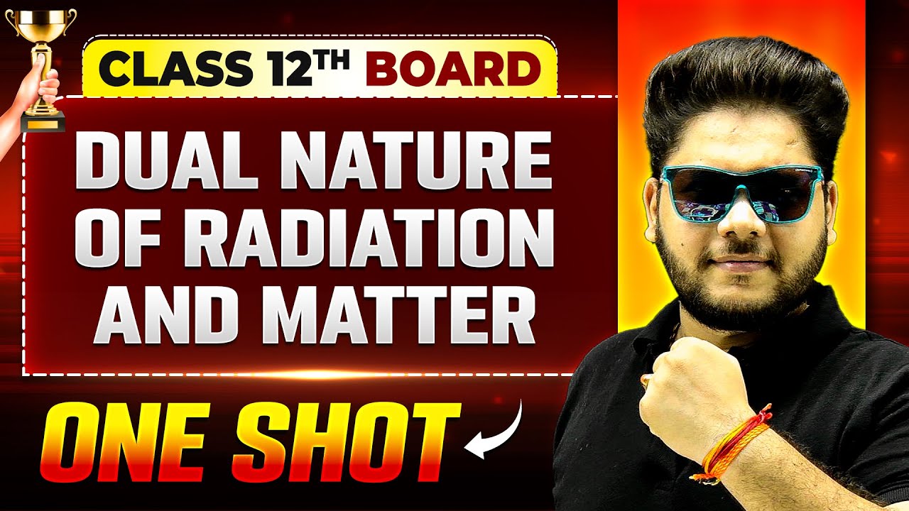 Dual Nature Of Radiation And Matter One Shot | Physics | Class 12th Boards