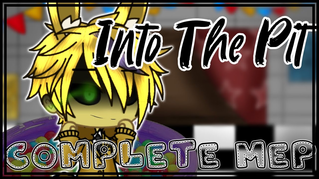 Into The Pit || FNaF GLMV || COMPLETE MEP || DHeusta ft. Dawko