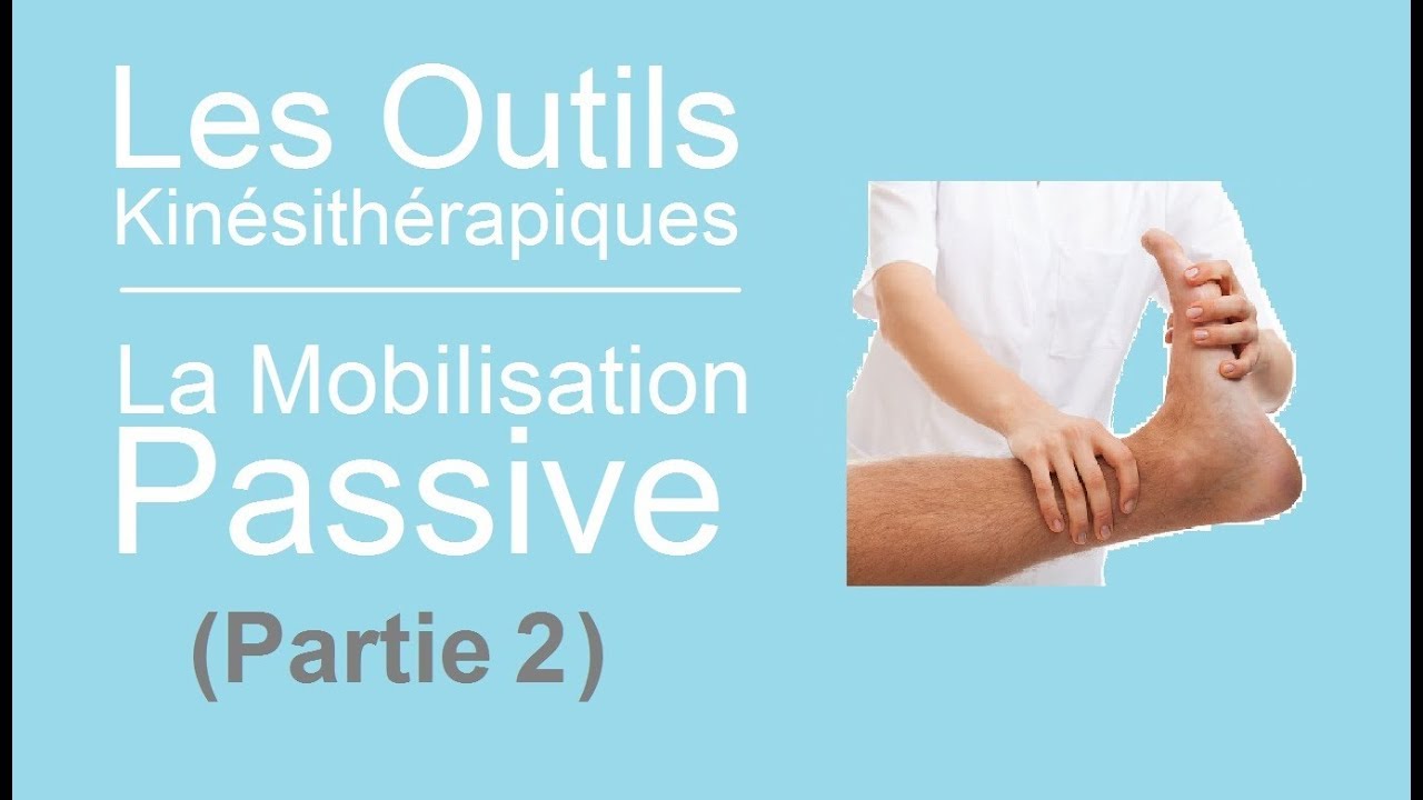 les outils kinésithérapiques 03 : La mobilisation passive (Partie 2)