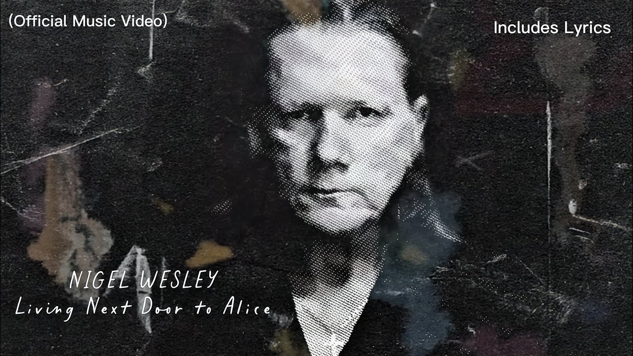 NIGEL WESLEY - Living Next Door to Alice