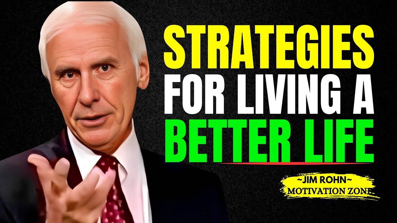 Strategies For Living A Better Life | Jim Rohn | Motivational Compilation
