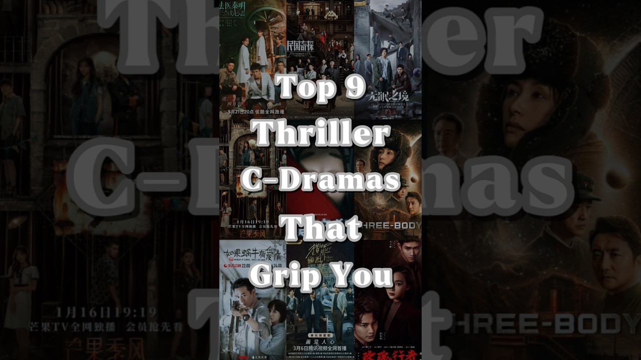 Top 9 Thriller C-Dramas🎬✨!
