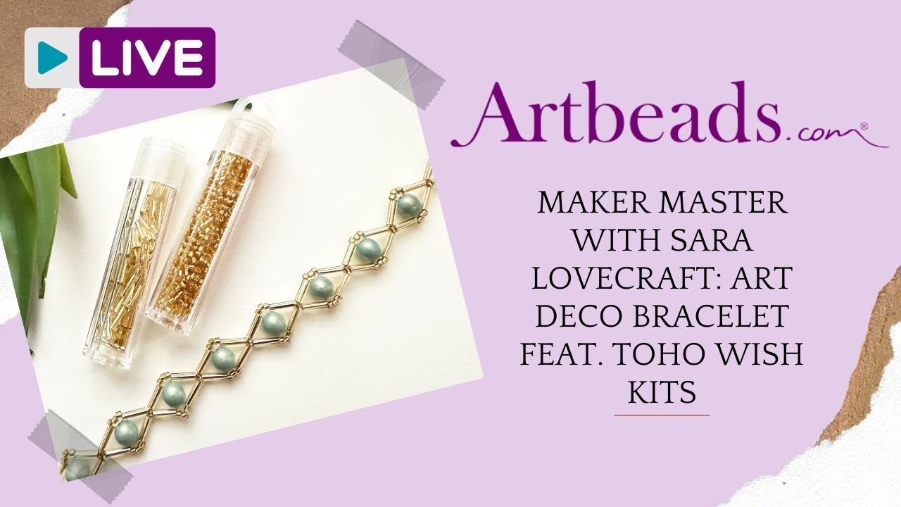 Maker Master with Sara Lovecraft Art Deco bracelet featuring Toho Wish Kits