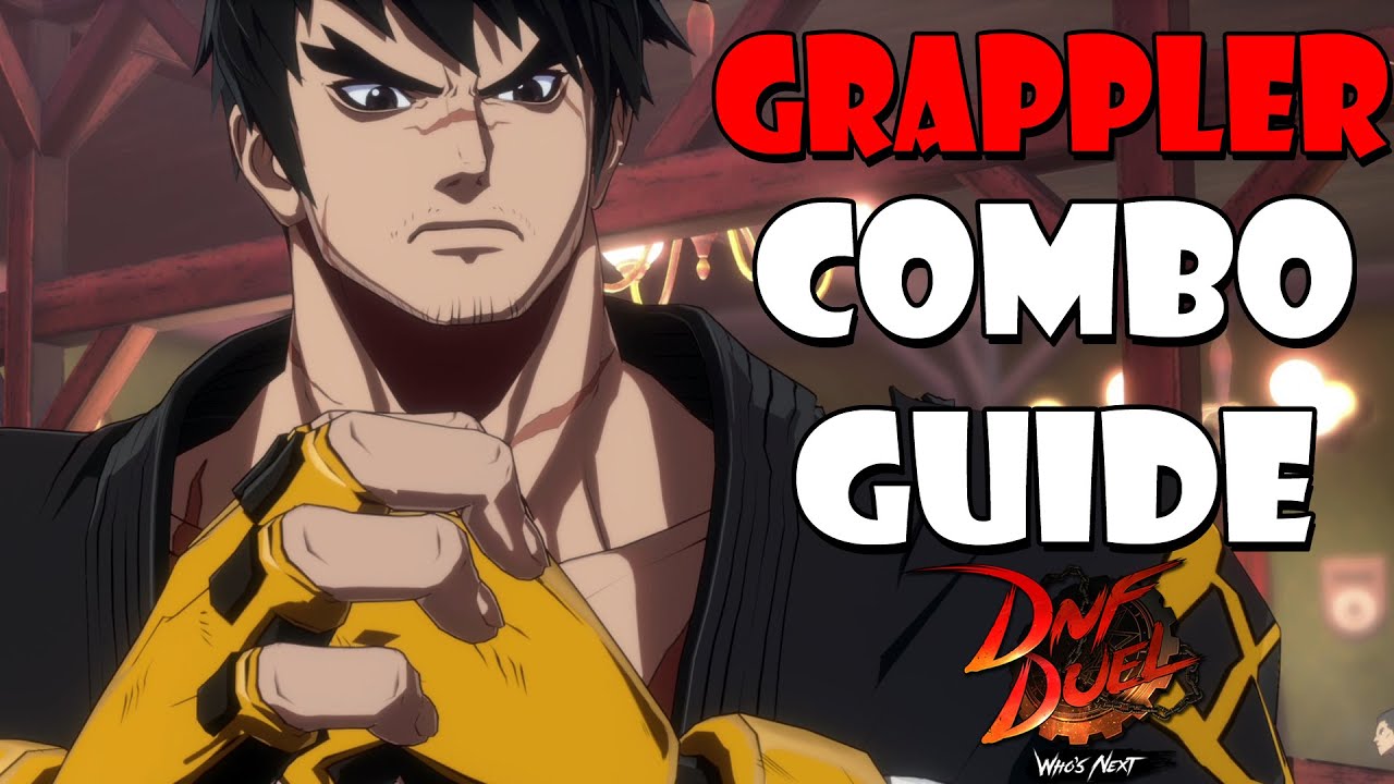DnF Duel - Grappler Combo Guide