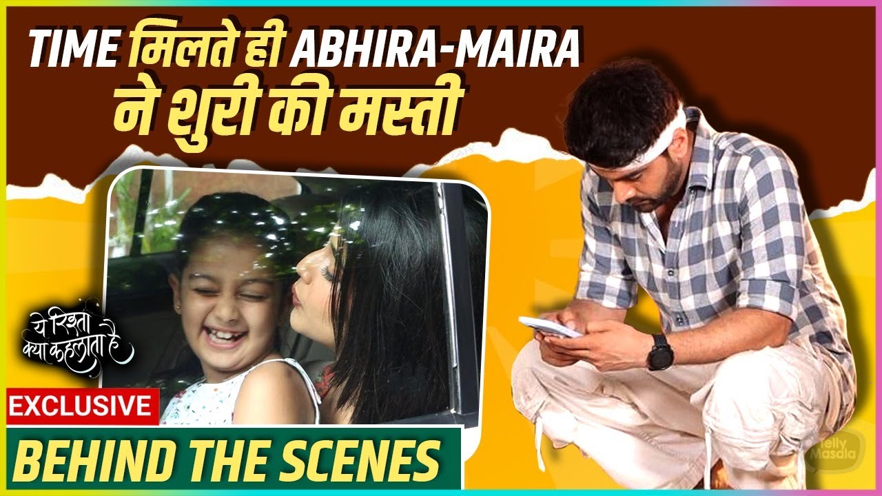 Set Par Abhira-Maira Ka Cute Bond, Dono Ne Ki Masti | Armaan | YRKKH BTS